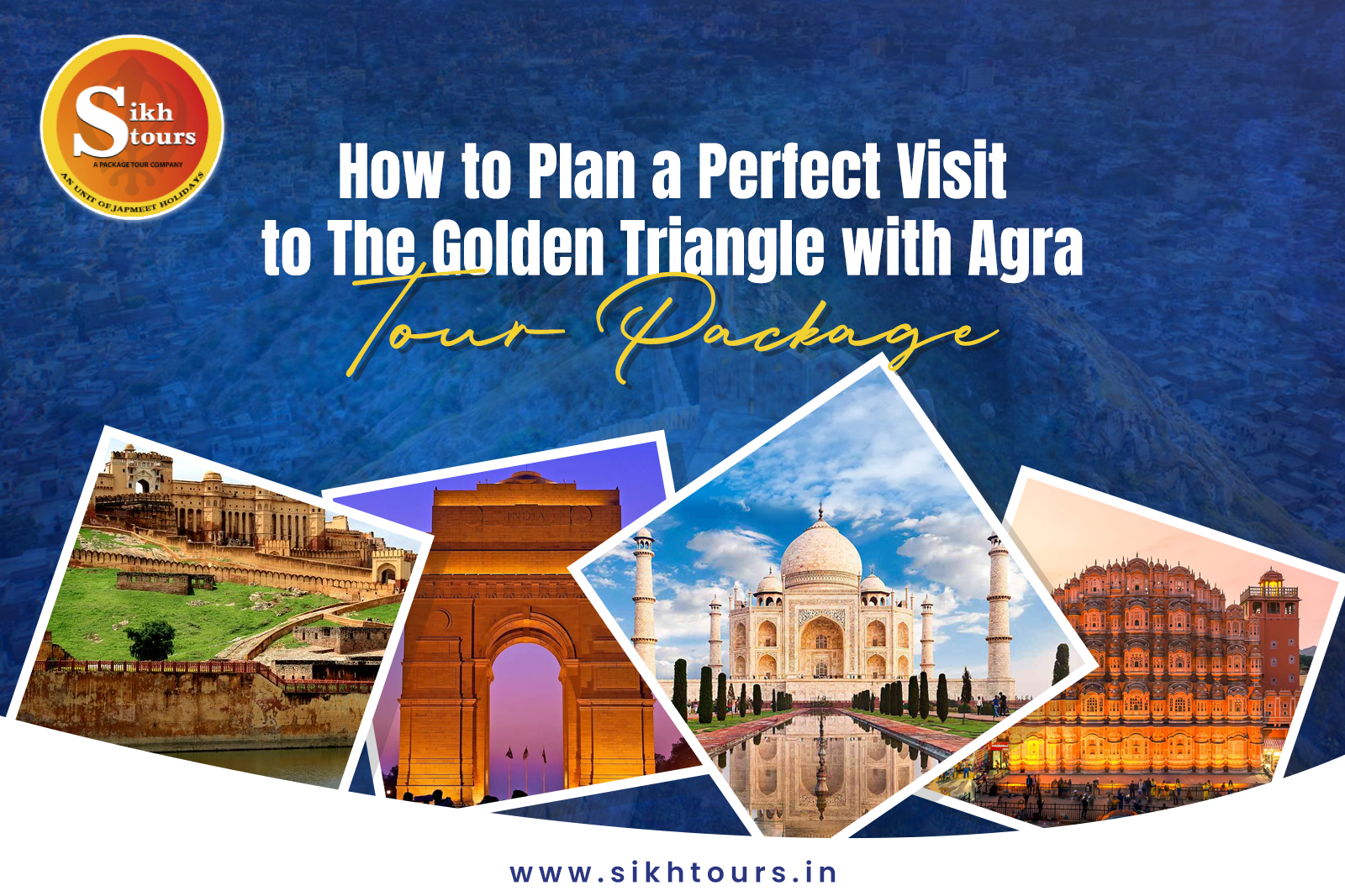 How to Plan a Perfect Visit to the Golden Triangle with Agra Tour Package?